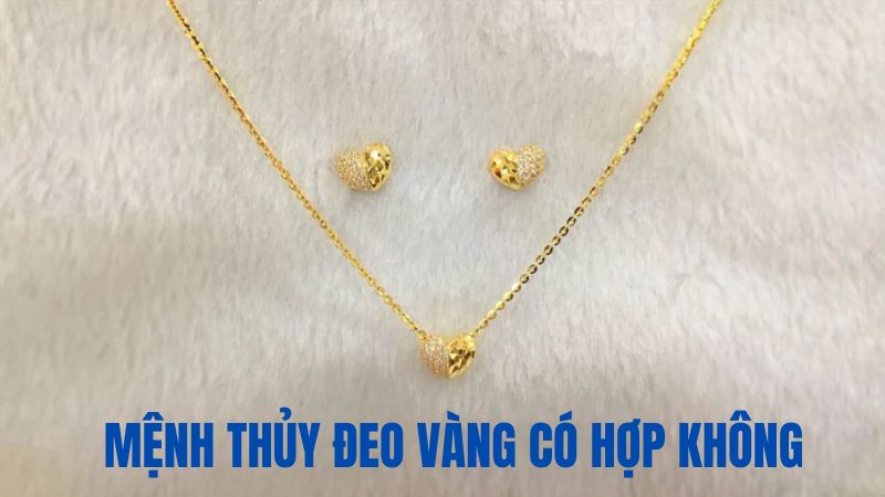 Mệnh Thủy Đeo Vàng Có Hợp Không?